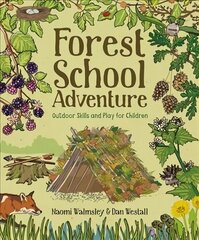 Forest School Adventure: Outdoor Skills and Play for Children: Outdoor Skills and Play for Children цена и информация | Книги для подростков и молодежи | kaup24.ee