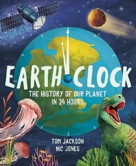 Earth Clock: The History of Our Planet in 24 Hours hind ja info | Noortekirjandus | kaup24.ee