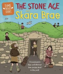 Time Travel Guides: The Stone Age and Skara Brae hind ja info | Noortekirjandus | kaup24.ee