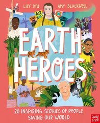 Earth Heroes: Twenty Inspiring Stories of People Saving Our World hind ja info | Noortekirjandus | kaup24.ee