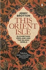 This Orient Isle: Elizabethan England and the Islamic World hind ja info | Ajalooraamatud | kaup24.ee