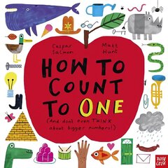 How to Count to ONE: (And Don't Even THINK About Bigger Numbers!) hind ja info | Väikelaste raamatud | kaup24.ee