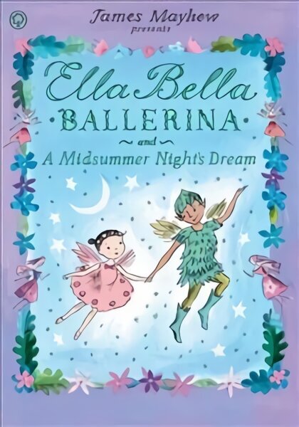 Ella Bella Ballerina and A Midsummer Night's Dream цена и информация | Väikelaste raamatud | kaup24.ee