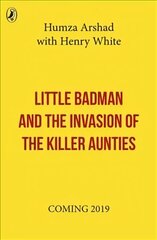 Little Badman and the Invasion of the Killer Aunties hind ja info | Noortekirjandus | kaup24.ee