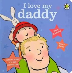 I Love My Daddy Board Book: Board Book цена и информация | Книги для малышей | kaup24.ee