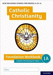 GCSE Religious Studies for Edexcel A (9-1): Catholic Christianity Foundation Workbook: Catholic Christianity for Paper 1 hind ja info | Noortekirjandus | kaup24.ee