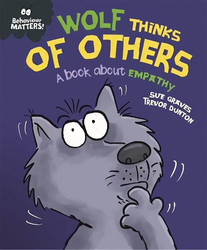 Behaviour Matters: Wolf Thinks of Others - A book about empathy цена и информация | Väikelaste raamatud | kaup24.ee