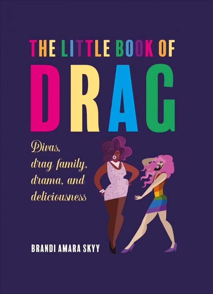 Little Book of Drag: Divas, Drag Family, Drama, and Deliciousness hind ja info | Fantaasia, müstika | kaup24.ee