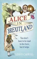 Alice in Brexitland hind ja info | Romaanid | kaup24.ee