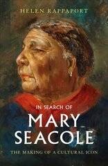 In Search of Mary Seacole: The Making of a Cultural Icon цена и информация | Биографии, автобиогафии, мемуары | kaup24.ee