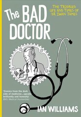 Bad Doctor: The Troubled Life and Times of Dr Iwan James hind ja info | Fantaasia, müstika | kaup24.ee