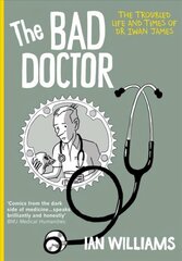 Bad Doctor: The Troubled Life and Times of Dr Iwan James цена и информация | Фантастика, фэнтези | kaup24.ee