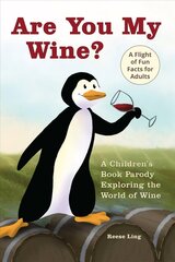 Are You My Wine?: A Children's Book Parody for Adults Exploring the World of Wine hind ja info | Romaanid | kaup24.ee