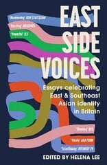 East Side Voices: Essays celebrating East and Southeast Asian identity in Britain цена и информация | Поэзия | kaup24.ee
