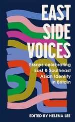 East Side Voices: Essays celebrating East and Southeast Asian identity in Britain цена и информация | Поэзия | kaup24.ee