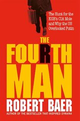 Fourth Man: The Hunt for the KGB's CIA Mole and Why the US Overlooked Putin цена и информация | Фантастика, фэнтези | kaup24.ee