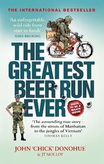 Greatest Beer Run Ever: A Crazy Adventure in a Crazy War *NOW A MAJOR MOVIE* hind ja info | Elulooraamatud, biograafiad, memuaarid | kaup24.ee