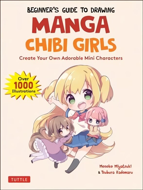 Beginner's Guide to Drawing Manga Chibi Girls: Create Your Own Adorable Mini Characters (Over 1,000 Illustrations) hind ja info | Koomiksid | kaup24.ee