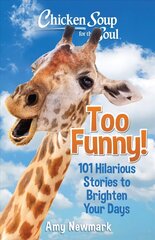 Chicken Soup for the Soul: Too Funny!: 101 Hilarious Stories to Brighten Your Days цена и информация | Фантастика, фэнтези | kaup24.ee