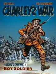 Charley's War: The Definitive Collection, Volume One: Boy Soldier цена и информация | Фантастика, фэнтези | kaup24.ee