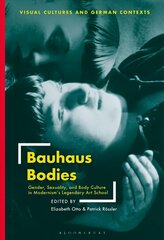 Bauhaus Bodies: Gender, Sexuality, and Body Culture in Modernism's Legendary Art School цена и информация | Книги по социальным наукам | kaup24.ee