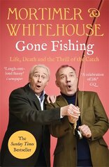 Mortimer & Whitehouse: Gone Fishing: The perfect gift for this Christmas hind ja info | Elulooraamatud, biograafiad, memuaarid | kaup24.ee