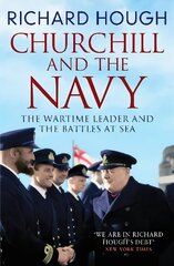 Churchill and the Navy: The Wartime Leader and the Battles at Sea цена и информация | Книги по социальным наукам | kaup24.ee