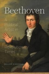 Beethoven: A Political Artist in Revolutionary Times цена и информация | Книги об искусстве | kaup24.ee