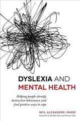 Dyslexia and Mental Health: Helping people identify destructive behaviours and find positive ways to cope цена и информация | Книги по социальным наукам | kaup24.ee