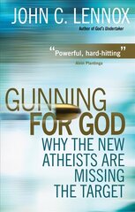 Gunning for God: Why the New Atheists are missing the target New edition цена и информация | Духовная литература | kaup24.ee