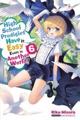 High School Prodigies Have It Easy Even in Another World!, Vol 6 (light novel) цена и информация | Фантастика, фэнтези | kaup24.ee