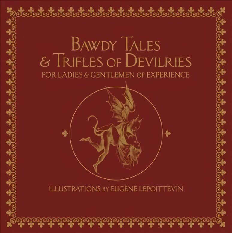 Bawdy Tales And Trifles Of Devilries For Ladies And Gentlemen Of Experience: Journeys to the Land of Heart's Desires цена и информация | Luule | kaup24.ee