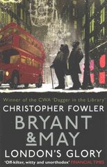 Bryant & May - London's Glory: (Bryant & May Book 13, Short Stories) цена и информация | Фантастика, фэнтези | kaup24.ee
