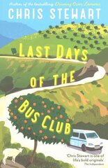 Last Days of the Bus Club: The Fourth Book in the Driving Over Lemons Trilogy Main hind ja info | Elulooraamatud, biograafiad, memuaarid | kaup24.ee