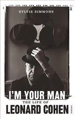 I'm Your Man: The Life of Leonard Cohen цена и информация | Биографии, автобиогафии, мемуары | kaup24.ee