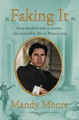 Faking It: from bookie's son to baron: the incredible life of Brian Leese hind ja info | Elulooraamatud, biograafiad, memuaarid | kaup24.ee