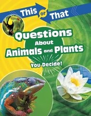 This or That Questions About Animals and Plants: You Decide! цена и информация | Книги для подростков и молодежи | kaup24.ee