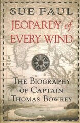 Jeopardy of Every Wind: The biography of Captain Thomas Bowrey цена и информация | Биографии, автобиогафии, мемуары | kaup24.ee