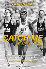 Catch Me If You Can: Revolutionizing My Sport, Breaking World Records and Creating a Legacy for Tanzania цена и информация | Биографии, автобиогафии, мемуары | kaup24.ee