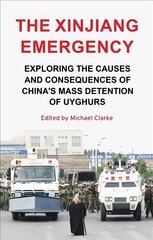 Xinjiang Emergency: Exploring the Causes and Consequences of China's Mass Detention of Uyghurs hind ja info | Ühiskonnateemalised raamatud | kaup24.ee