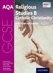 GCSE Religious Studies for AQA B: Catholic Christianity with Islam and Judaism цена и информация | Книги для подростков и молодежи | kaup24.ee