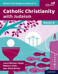 Eduqas GCSE Religious Studies (9-1): Route B: Catholic Christianity with Judaism 1 цена и информация | Книги для подростков и молодежи | kaup24.ee