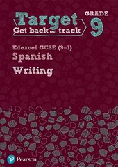 Target Grade 9 Writing Edexcel GCSE (9-1) Spanish Workbook hind ja info | Võõrkeele õppematerjalid | kaup24.ee