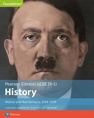 Edexcel GCSE (9-1) History Foundation Weimar and Nazi Germany, 1918-39 Student Book New edition цена и информация | Книги для подростков и молодежи | kaup24.ee