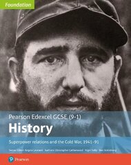 Edexcel GCSE (9-1) History Foundation Superpower relations and the Cold War, 1941-91 Student Book New edition цена и информация | Книги для подростков и молодежи | kaup24.ee