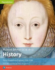 Edexcel GCSE (9-1) History Foundation Early Elizabethan England, 1558-88 Student Book New edition цена и информация | Книги для подростков и молодежи | kaup24.ee