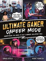 Ultimate Gamer: Career Mode: Everything You Need To Be A Gaming Industry Pro hind ja info | Noortekirjandus | kaup24.ee