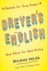 Dreyer's English (Adapted for Young Readers): Good Advice for Good Writing цена и информация | Книги для подростков и молодежи | kaup24.ee