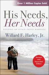 His Needs, Her Needs: Building an affair-proof marriage New edition hind ja info | Usukirjandus, religioossed raamatud | kaup24.ee