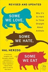 Some We Love, Some We Hate, Some We Eat [Second Edition]: Why It's So Hard to Think Straight About Animals цена и информация | Книги по социальным наукам | kaup24.ee